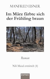 Im März färbte sich der Frühling braun - Manfred Eisner - ebook