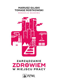Zarządzanie zdrowiem w miejscu pracy - Tomasz Rostkowski, Mariusz Gujski - książka