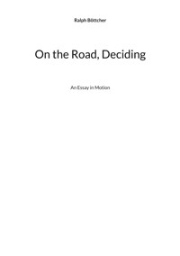 On the Road, Deciding - Ralph Böttcher - ebook