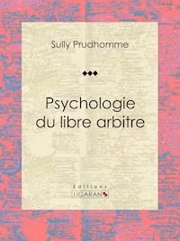 Psychologie du libre arbitre - Ligaran - ebook