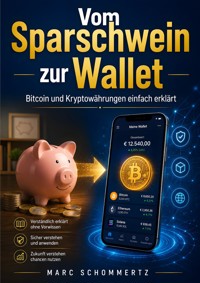 Vom Sparschwein zur Wallet - Bitcoin und Kryptowährungen einfach erklärt - S. M. - ebook