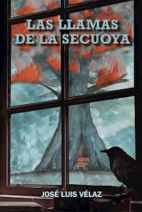 Las llamas de la secuoya - José Luis Vélaz - ebook
