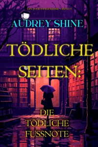 Tödliche Seiten: Die tödliche Fußnote (Ein Juliet-Page-Krimi – Band 5) - Audrey Shine - ebook