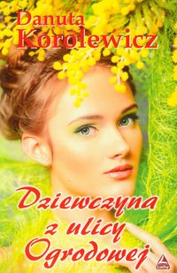 Dziewczyna z ulicy Ogrodowej - Korolewicz Danuta - książka