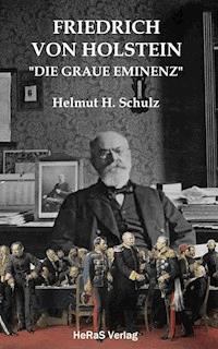 Friedrich von Holstein - Helmut H. Schulz - ebook