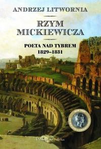 Rzym Mickiewicza. Poeta nad Tybrem 1829-1831 - Andrzej Litwornia - ebook
