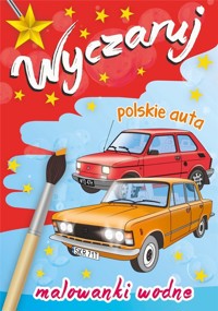 Wyczaruj polskie auta. Malowanki wodne - zbiorowa praca - książka