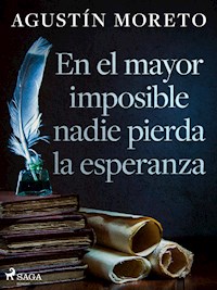 En el mayor imposible nadie pierda la esperanza - Agustín Moreto - ebook