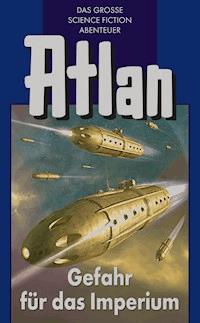 Atlan 34: Gefahr für das Imperium (Blauband) - Hans Kneifel - ebook