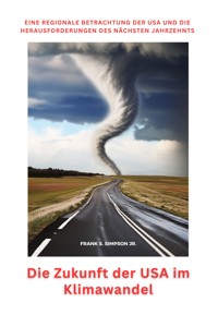 Die Zukunft der USA im Klimawandel - Frank S. Simpson Jr. - ebook