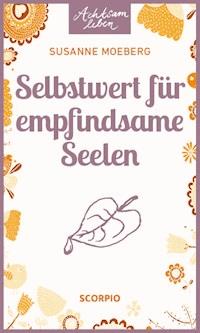 Selbstwert für empfindsame Seelen - Susanne Moeberg - ebook