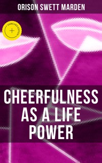 CHEERFULNESS AS A LIFE POWER - Orison Swett Marden - ebook