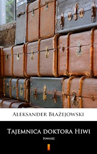 Tajemnica doktora Hiwi. Powieść - Aleksander Błażejowski - ebook