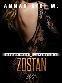 W poszukiwaniu zapomnienia 8: Zostań – opowiadanie erotyczne - Annah Viki M - ebook
