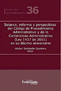 Balance, reforma y perspectivas del Código de Procedimiento Administrativo y de lo Contencioso Administrativo (Ley 1437 de 2011) en su décimo aniversario - José Luis Benavides - ebook