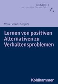 Lernen von positiven Alternativen zu Verhaltensproblemen - Vera Bernard-Opitz - ebook