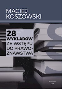 28 wykładów ze wstępu do prawoznawstwa - Koszowski Maciej - książka