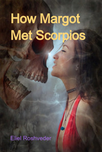 How Margot Met Scorpios - Eliel Roshveder - ebook