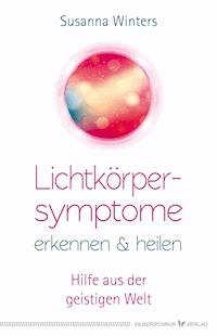 Lichtkörpersymptome erkennen und heilen - Susanna Winters - ebook