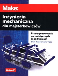 Inżynieria mechaniczna dla majsterkowiczów - Bunnell Brian, Najia Samer - książka