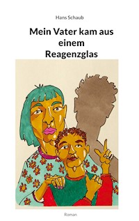 Mein Vater kam aus einem Reagenzglas - Hans Schaub - ebook
