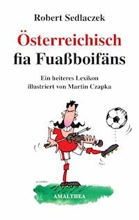 Österreichisch fia Fuaßboifäns - Robert Sedlaczek - ebook