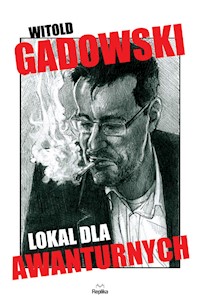 Lokal dla awanturnych - Witold Gadowski - książka