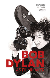 Bob Dylan as Filmmaker - Michael Glover Smith - ebook