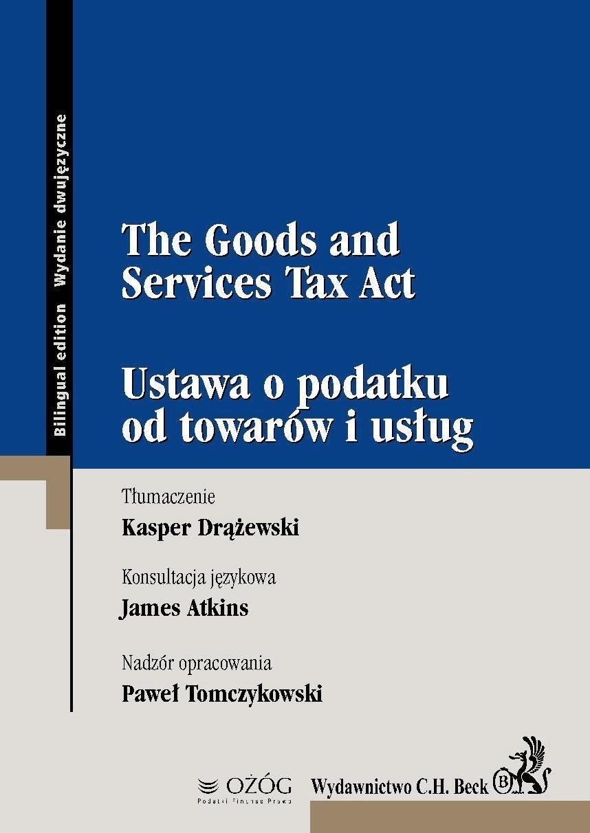 Okładka:The Goods and Services Tax Act. Ustawa o podatku od towarów i usług 