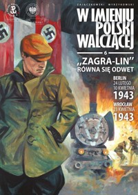 Zagra-Lin równa się odwet Berlin 24 lutego, 10 kwietnia 1943 Wrocław 23 kwietnia 1943 r. - Zajączkowski Sławomir, Wyrzykowski Krzysztof - książka