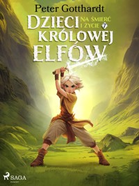 Dzieci królowej elfów 7 – Na śmierć i życie - Peter Gotthardt - ebook