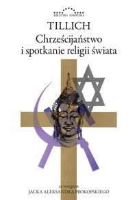 Chrześcijaństwo i spotkanie religii świata - Paul Tillich - ebook + książka