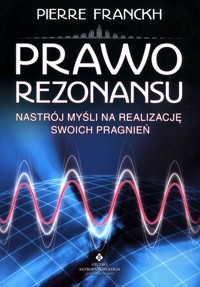 Prawo rezonansu Nastrój myśli na realizację swoich pragnień - Franckh Pierre - książka