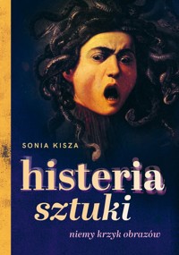 Histeria sztuki - Kisza Sonia - ebook + książka