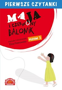 Pierwsze czytanki Maja i czerwony balonik (poziom 3) - Eliza Piotrowska - książka