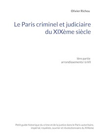Le Paris criminel et judiciaire du XIXème siècle - Olivier Richou - ebook