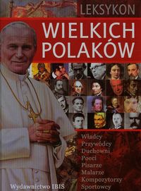Leksykon wielkich Polaków - Uhma Janusz, Ulanowski Krzysztof - książka