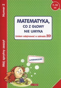 Mój sprytny zeszyt 2 Matematyka co z głowy nie umyka -  - książka