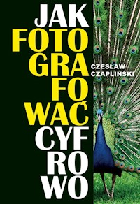 Jak fotografować cyfrowo - Czesław Czapliński - książka