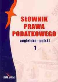 Słownik prawa podatkowego angielsko-polski / Słownik prawa polsko-angielski - Piotr Kapusta - książka
