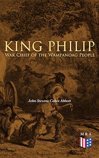 King Philip: War Chief of the Wampanoag People - John Stevens Cabot Abbott - ebook
