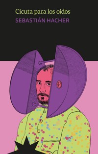 Cicuta para los oídos - Sebastián Hacher - ebook