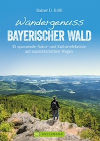 Wandergenuss Bayerischer Wald - Rainer D. Kröll - ebook