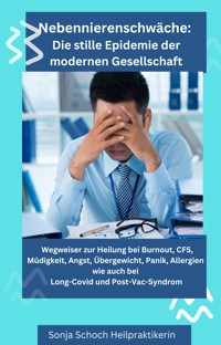 "Nebennierenschwäche: Die stille Epidemie der modernen Gesellschaft" - Sonja Schoch - ebook