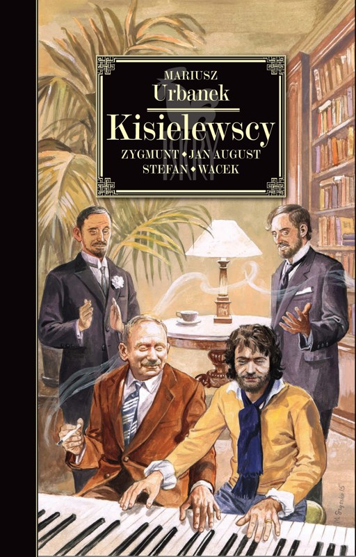 Okładka książki Kisielewscy. Jan August, Zygmunt, Stefan i Wacek