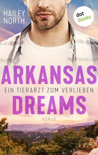 Arkansas Dreams – Ein Tierarzt zum Verlieben - Hailey North - ebook