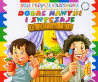 Dobre nawyki i zwyczaje Moja pierwsza kolorowanka -  - książka