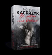 Bo jutra nie będzie - Kacprzyk Monika - ebook + książka
