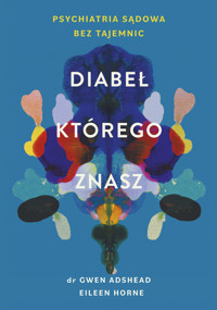 Diabeł, którego znasz. Psychiatria sądowa bez tajemnic - Gwen Adshead, Eileen Horne - ebook + audiobook + książka