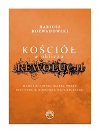 Kościół w obliczu rewolucji - Dariusz Rozwadowski - ebook + książka